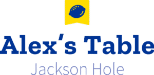 Alex's Table Jackson Hole